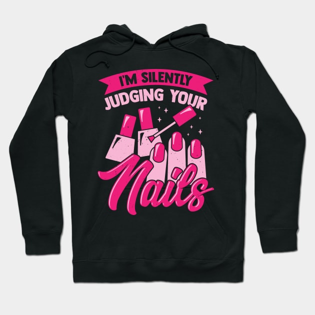 I'm Silently Judging Your Nails Hoodie by Dolde08